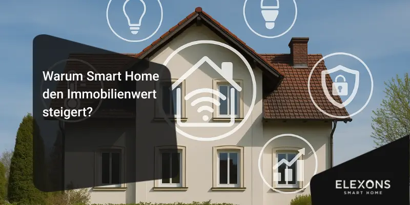 Warum Smart Home den Immobilienwert steigert